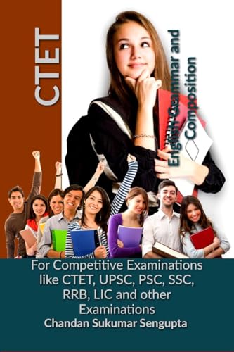 Stock image for CTET English Grammar and Composition: For Competitive Examinations like CTET, UPSC, PSC, SSC, RRB, LIC and other Examinations for sale by Ria Christie Collections