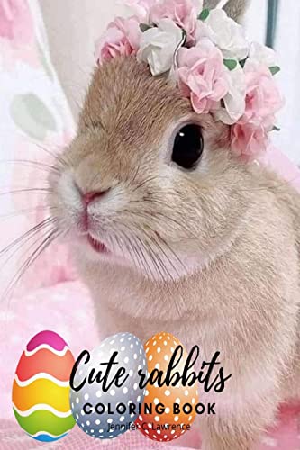 9798889355977: Cute Rabbits Coloring Book: Easy Fun Bunny Coloring and Activity Book with Cute and Adorable Rabbits for Kids Ages 2+: Easy Fun Bunny Coloring and ... for Easter Bunny and Easter Colouring Book