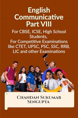 Immagine dell'editore per English Communicative Part VIII: For CBSE, ICSE, High School Students, For Competitive Examinations like CTET, UPSC, PSC, SSC, RRB, LIC and other Examinations venduto da California Books