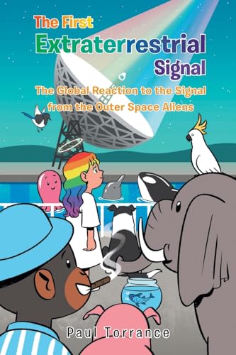 Imagen de archivo de The First Extraterrestrial Signal: The Global Reaction to the Signal from the Outer Space Aliens a la venta por GreatBookPrices