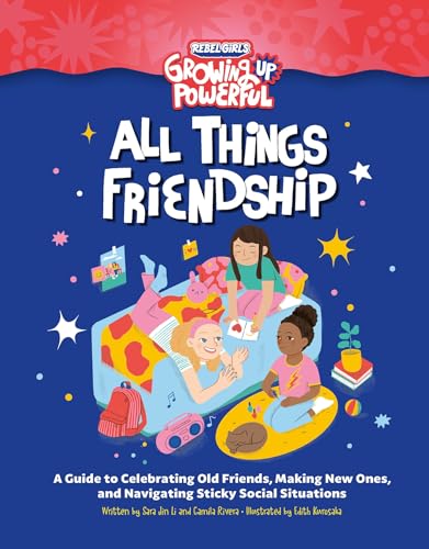 9798889640332: Rebel Girls All Things Friendship: A Guide to Celebrating Old Friends, Making New Ones, and Navigating Sticky Social Situations