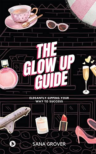 9798889759140: The Glow Up Guide: Elegantly Sipping Your Way To Success