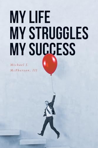 9798889826033: My Life My Struggle My Success