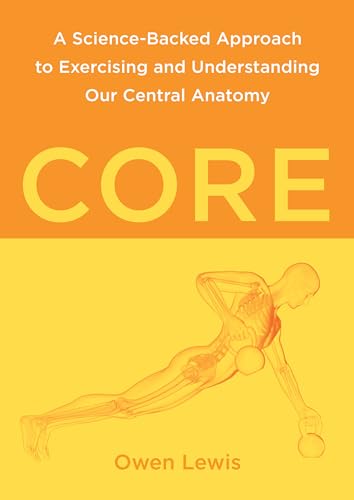9798889840718: Core: A Science-Backed Approach to Exercising and Understanding Our Central Anatomy