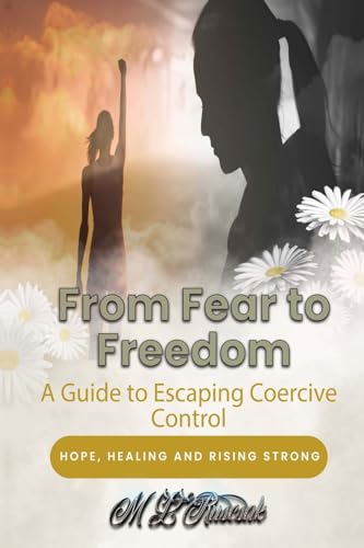 9798889900634: From Fear to Freedom: A Guide to Escaping Coercive Control