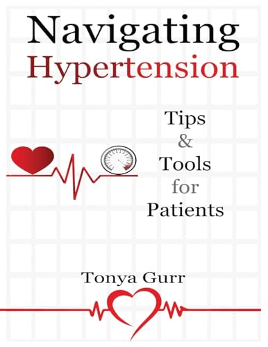 Stock image for Navigating Hypertension: Tips & Tools for Patients: Tips & Tools for Pat: Tips & Tools for P for sale by California Books
