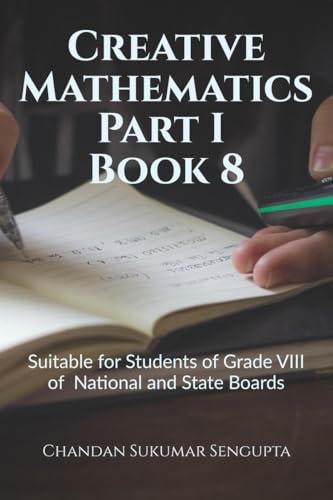 Immagine dell'editore per Creative Mathematics Part I Book 8: Suitable for Students of Grade VIII of National and State Boards venduto da California Books