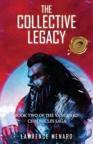 Stock image for The Collective Legacy: Book Two of The Vanguard Chronicles Saga for sale by GreatBookPrices