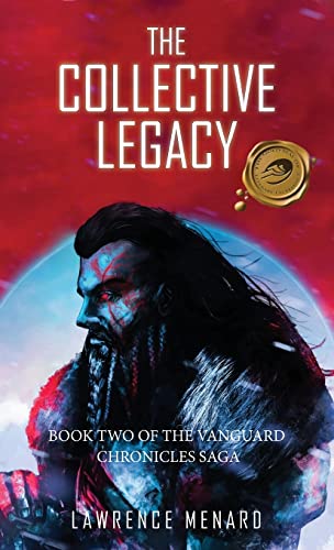 Stock image for The Collective Legacy: Book Two of The Vanguard Chronicles Saga for sale by GreatBookPrices