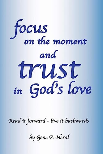 Stock image for Focus on the Moment and Trust in God's Love for sale by GreatBookPrices