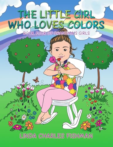 Stock image for The Little Girl Who Loves Colors: Book Four of Grandma's Girls for sale by California Books