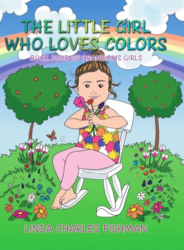 Stock image for The Little Girl Who Loves Colors: Book Four of Grandma's Girls for sale by California Books