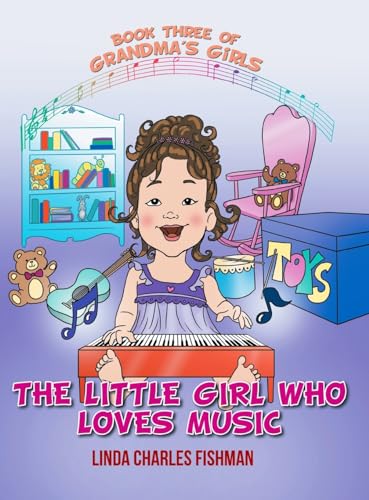 Stock image for The Little Girl Who Loves Music: Book Three of Grandma's Girls for sale by California Books