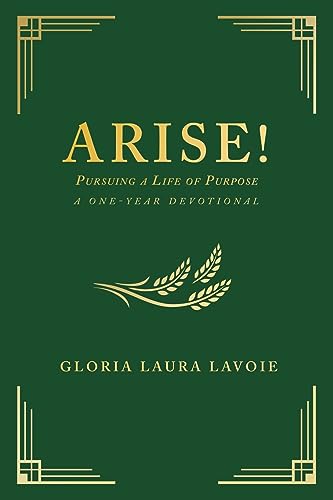 Beispielbild fr Arise! Pursuing a Life of Purpose: A One-Year Devotional zum Verkauf von GreatBookPrices