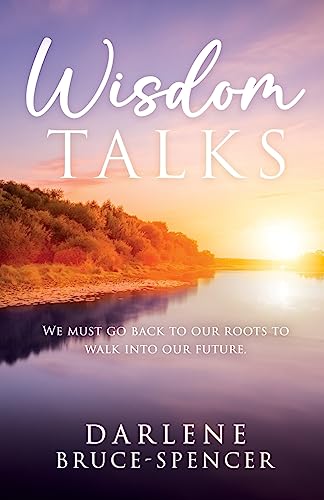 Stock image for Wisdom Talks: We Must go Back to Our Roots to Walk Into Our Future for sale by GreatBookPrices