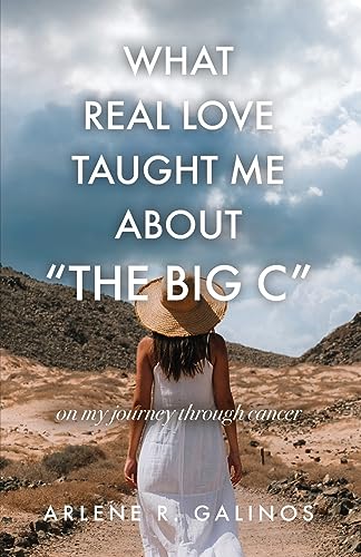 Stock image for What Real Love Taught Me About "The Big C" for sale by GreatBookPrices