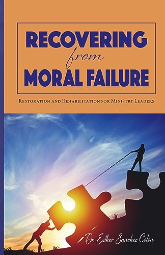 Imagen de archivo de Recovering from Moral Failure: Restoration and Rehabilitation for Ministry Leaders a la venta por GreatBookPrices
