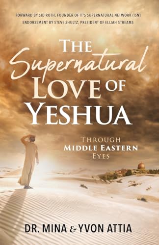 

The Supernatural Love of Yeshua Through Middle Eastern Eyes