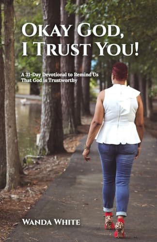 Stock image for Okay God, I Trust You!: A 31-Day Devotional to Remind Us That God is Trustworthy for sale by GreatBookPrices
