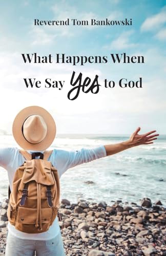 Stock image for What Happens When We Say Yes to God for sale by GreatBookPrices