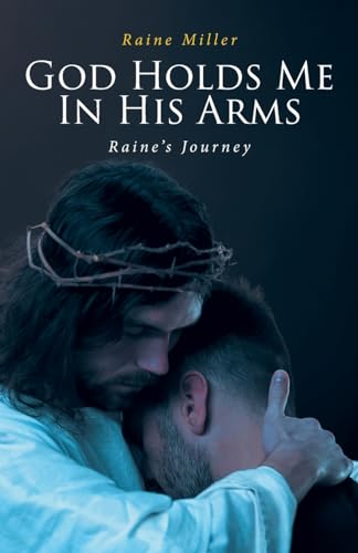 Stock image for God Holds Me In His Arms: Raine's Journey for sale by GreatBookPrices