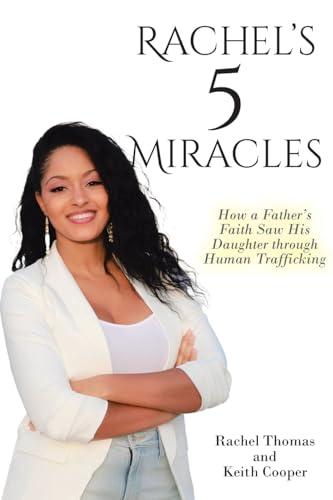 Stock image for Rachel's 5 Miracles: How a Father's Faith Saw His Daughter through Human Trafficking for sale by California Books