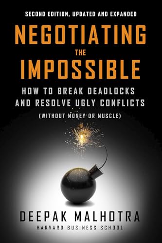 9798890570987: Negotiating the Impossible, Second Edition: How to Break Deadlocks and Resolve Ugly Conflicts (without Money or Muscle)