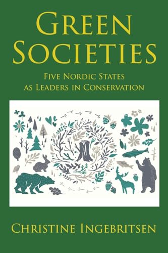 Stock image for Green Societies: Five Nordic States as Leaders in Conservation for sale by California Books