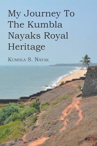Stock image for My Journey To The Kumbla Nayaks Royal Heritage for sale by GreatBookPrices