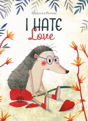 Stock image for I Hate Love [Hardcover] Pirrone, Francesca for sale by Lakeside Books