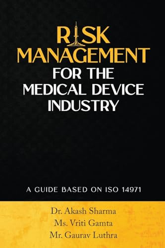 Stock image for RISK MANAGEMENT FOR THE MEDICAL DEVICE INDUSTRY: A GUIDE BASED ON ISO 14971 for sale by Ria Christie Collections