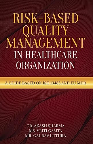 Stock image for Risk-Based Quality Management in Healthcare Organization: A Guide based on ISO 13485 and EU MDR for sale by Ria Christie Collections
