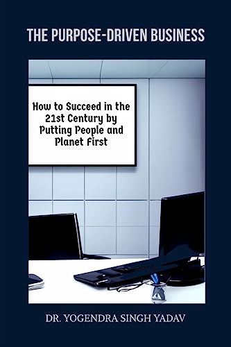 9798890671509: The Purpose-Driven Business: How to Succeed in the 21st Century by Putting People and Planet First