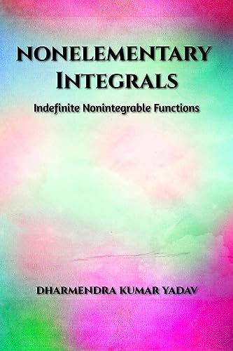 Beispielbild fr Nonelementary Integrals: Indefinite Nonintegrable Functions zum Verkauf von Ria Christie Collections