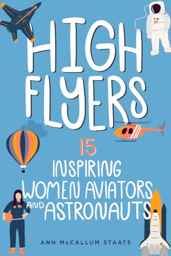 9798890680044: High Flyers: 15 Inspiring Women Aviators and Astronauts (Women of Power)