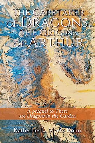 Beispielbild fr The Caretaker of Dragons, the Origins of Arthur: A prequel to There are Dragons in the Garden zum Verkauf von Ria Christie Collections