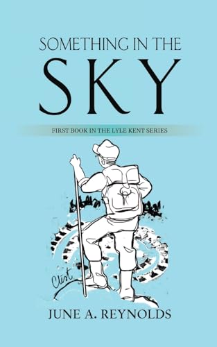 Stock image for Something in the Sky: First Book in the Lyle Kent Series for sale by GreatBookPrices