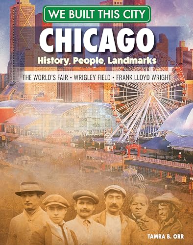Imagen de archivo de We Built This City: Chicago: History, People, Landmarks - The World's Fair, Wrigley Field, Frank Lloyd Wright (Curious Fox Books) For Kids Ages 8-12 to Learn All About the Windy City in Illinois a la venta por Brook Bookstore
