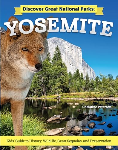 Stock image for Discover Great National Parks: Yosemite: Kids' Guide to History, Wildlife, Great Sequoias, and Preservation (Curious Fox Books) For Kids Grade 4-6 to Learn About the California Landmark for sale by Lakeside Books