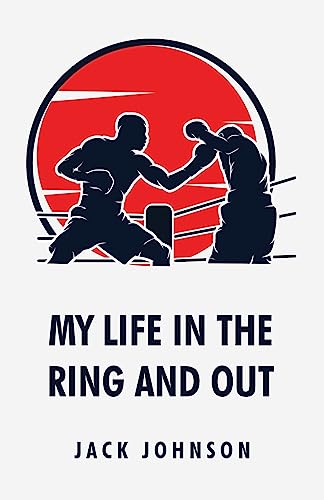 Stock image for My Life in the Ring and Out: Jack Johnson for sale by GreatBookPrices