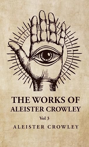 Stock image for The Works of Aleister Crowley Vol 3 [Hardcover] Aleister Crowley for sale by Lakeside Books