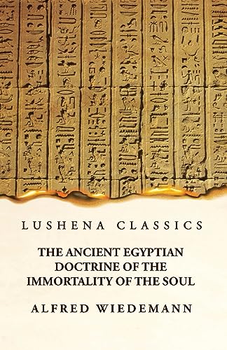 Beispielbild fr The Ancient Egyptian Doctrine of the Immortality of the Soul zum Verkauf von PBShop.store US