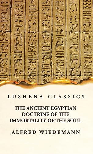 Stock image for The Ancient Egyptian Doctrine of the Immortality of the Soul for sale by GreatBookPrices