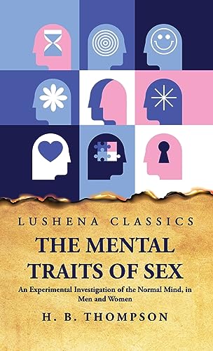 Stock image for The Mental Traits of Sex An Experimental Investigation of the Normal Mind, in Men and Women for sale by Lakeside Books
