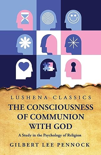 9798890963222: The Consciousness of Communion With God A Study in the Psychology of Religion