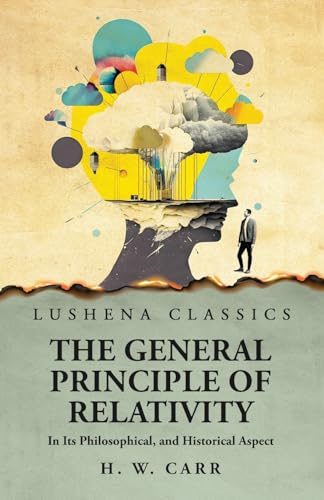 Imagen de archivo de The General Principle of Relativity In Its Philosophical, and Historical Aspect a la venta por PBShop.store US