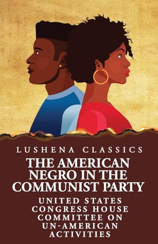 Stock image for The American Negro in the Communist Party [Paperback] United States Congress House Committee for sale by Lakeside Books