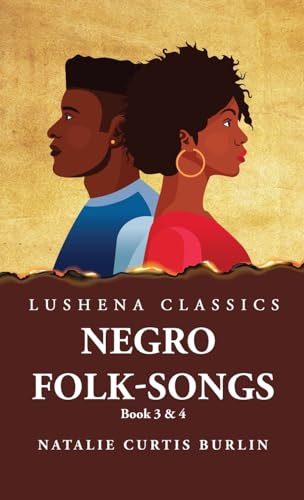Beispielbild fr Negro Folk-Songs Book 3 & 4 [Hardcover] Natalie Curtis Burlin zum Verkauf von Lakeside Books
