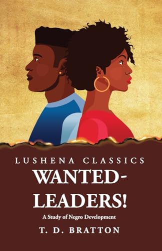 Beispielbild fr Wanted-Leaders! A Study of Negro Development zum Verkauf von PBShop.store US