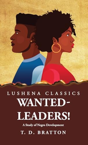 Beispielbild fr Wanted-Leaders! A Study of Negro Development zum Verkauf von PBShop.store US